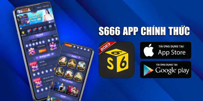 Cách S666 tải app về điện thoại một cách đơn giản nhất